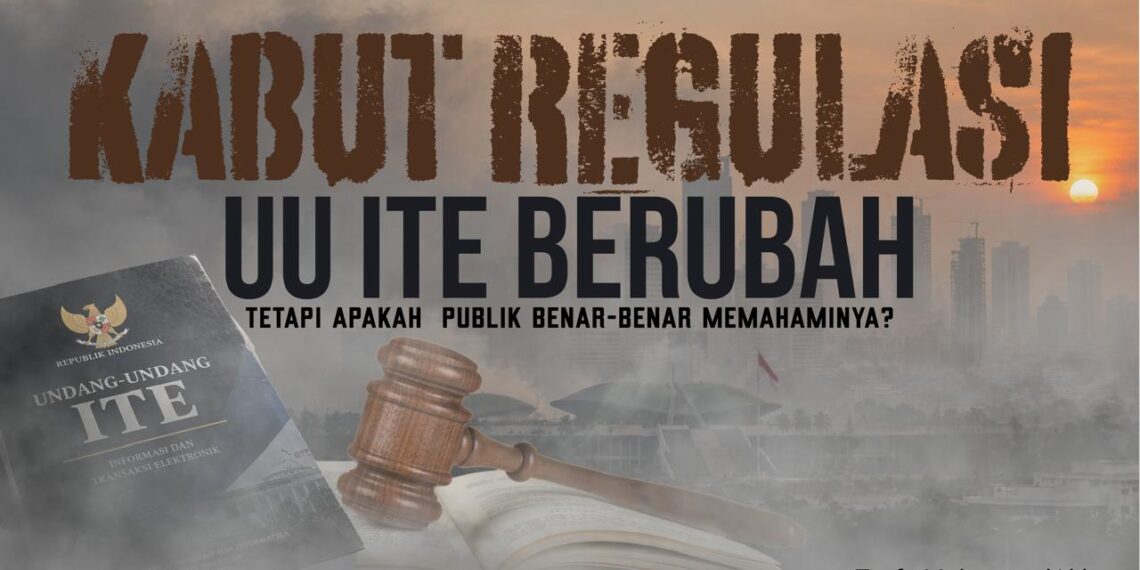 Kabut Regulasi: UU ITE Berubah, Tetapi Apakah Publik Benar-Benar Memahaminya?